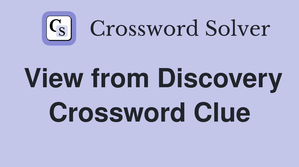 View from Discovery Crossword Clue