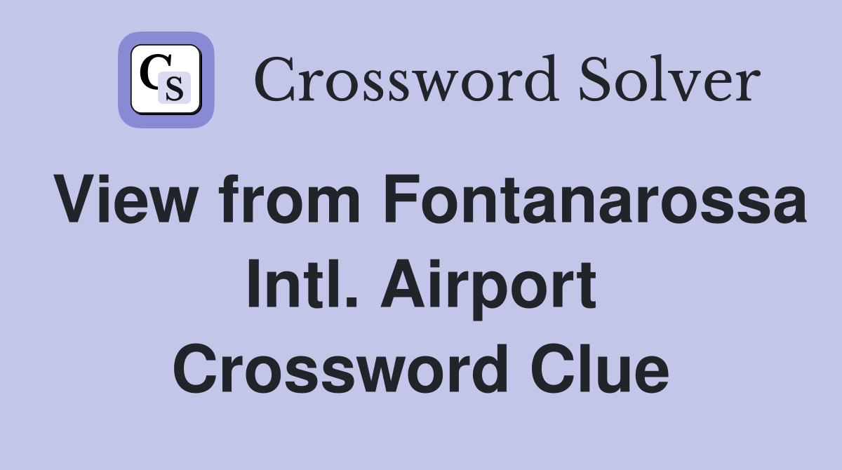 View from Fontanarossa Intl. Airport Crossword Clue