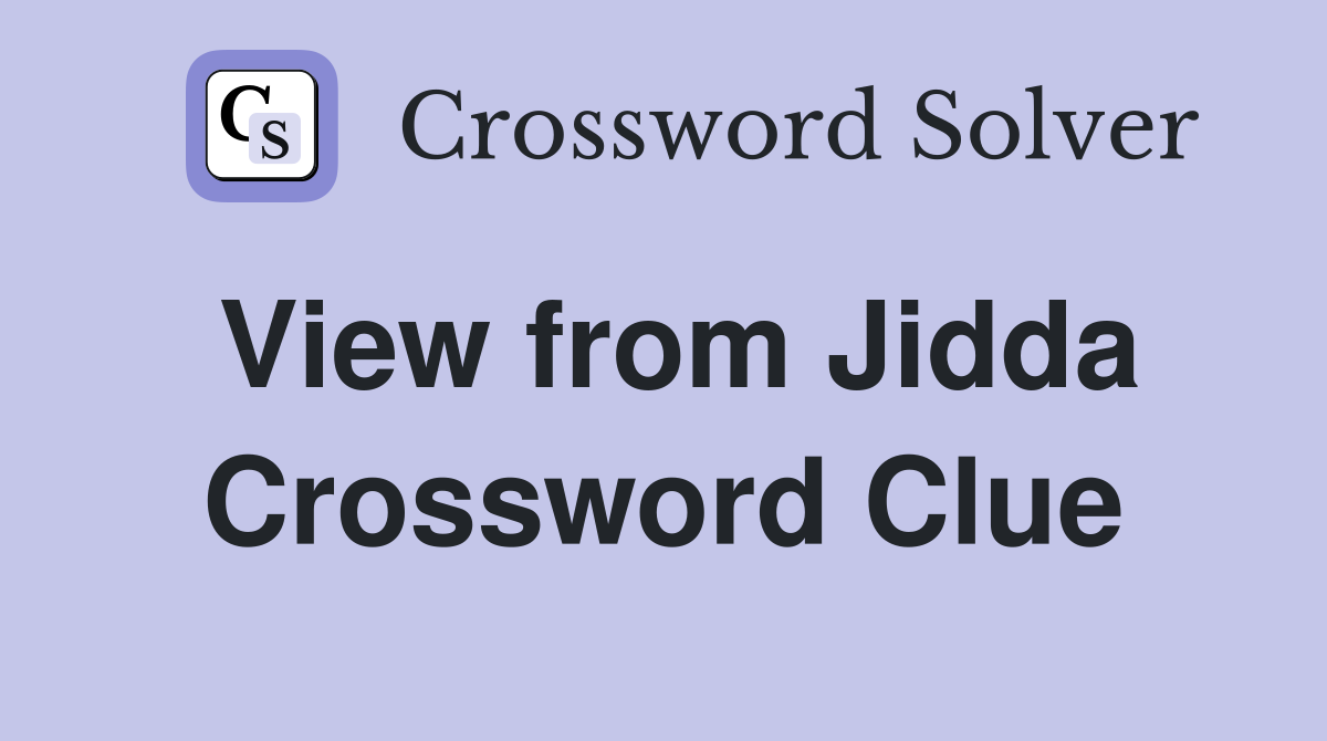 View from Jidda Crossword Clue