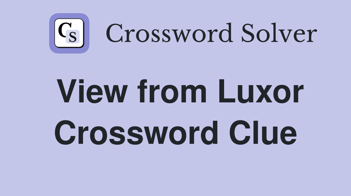 View from Luxor Crossword Clue