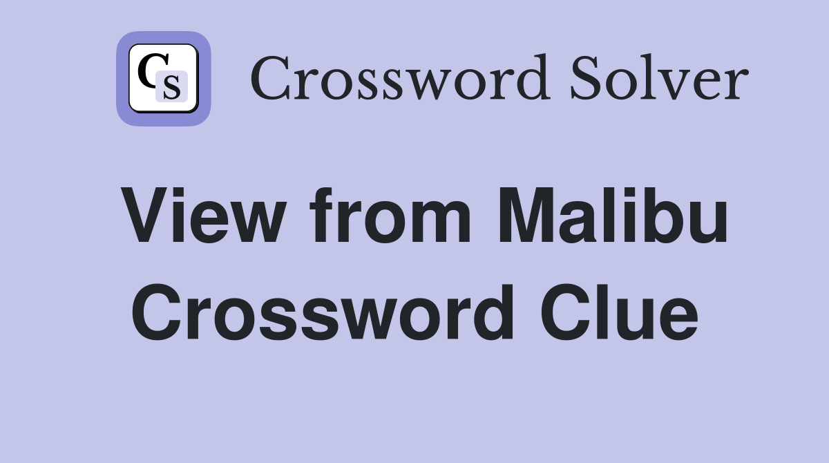 View from Malibu Crossword Clue