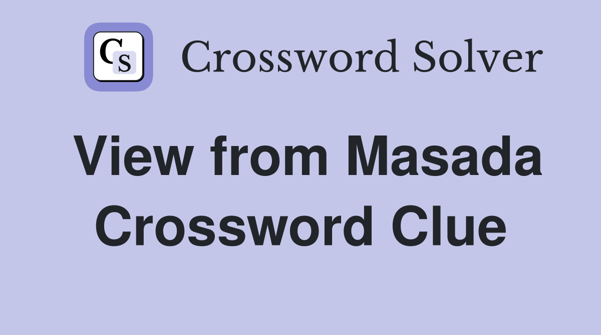View from Masada Crossword Clue