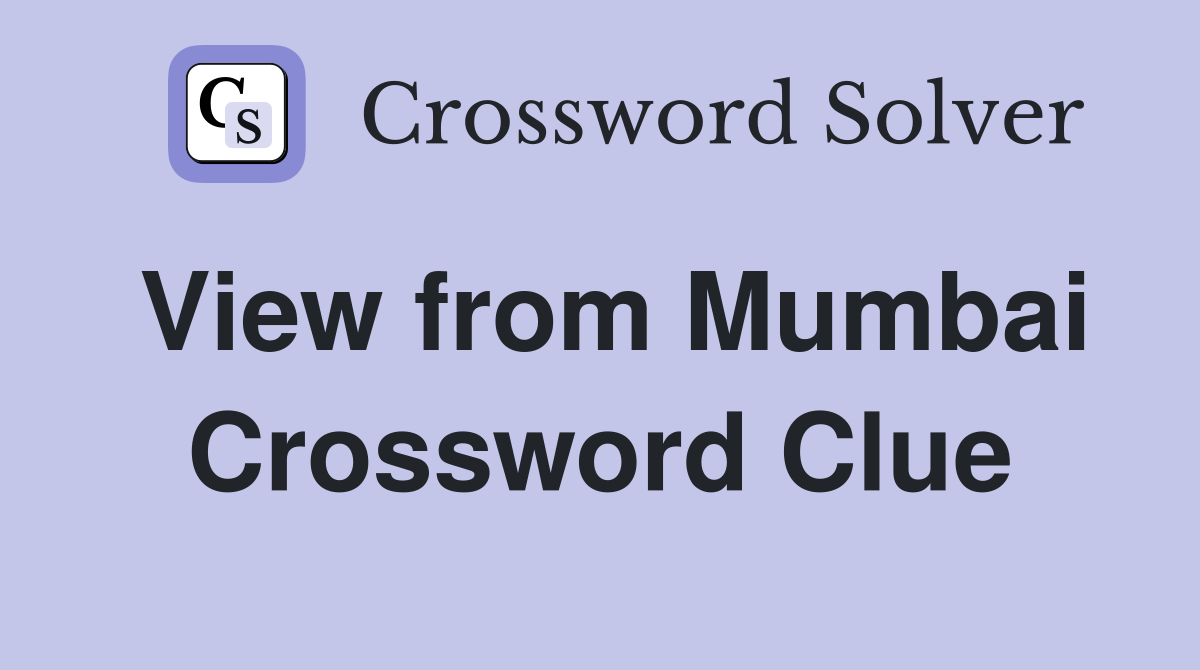 View from Mumbai Crossword Clue
