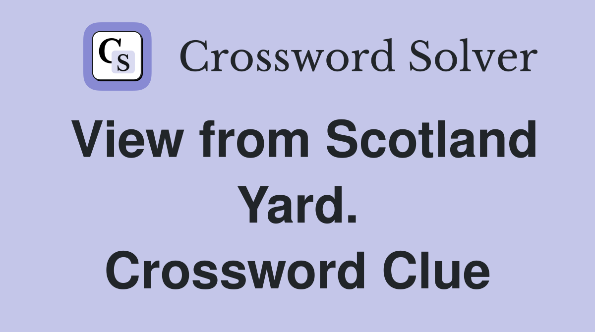 View from Scotland Yard. Crossword Clue