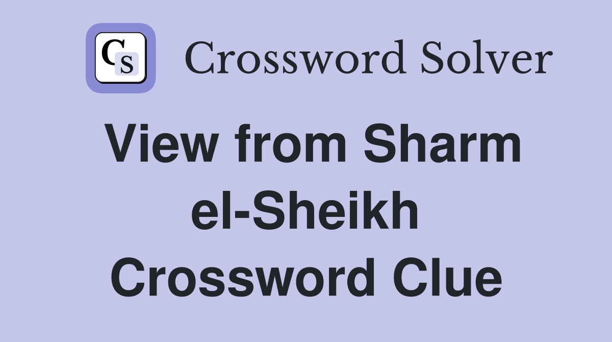View from Sharm el-Sheikh Crossword Clue