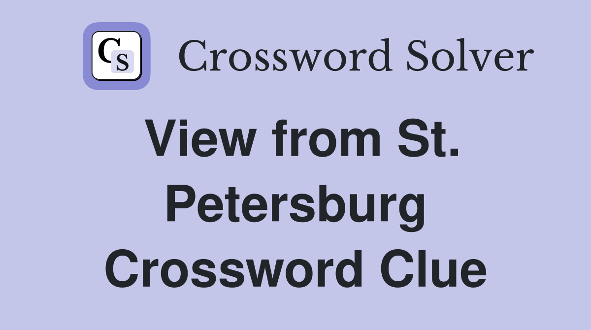 View from St. Petersburg Crossword Clue