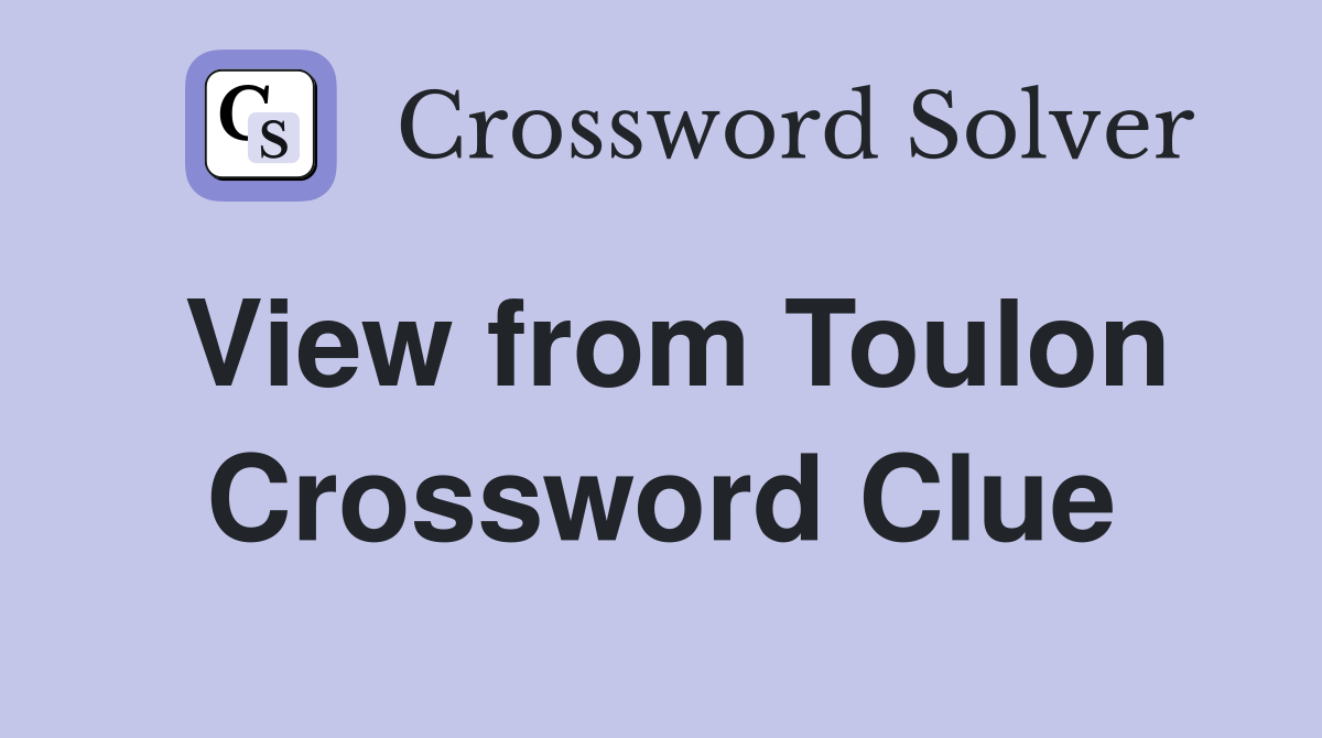 View from Toulon Crossword Clue