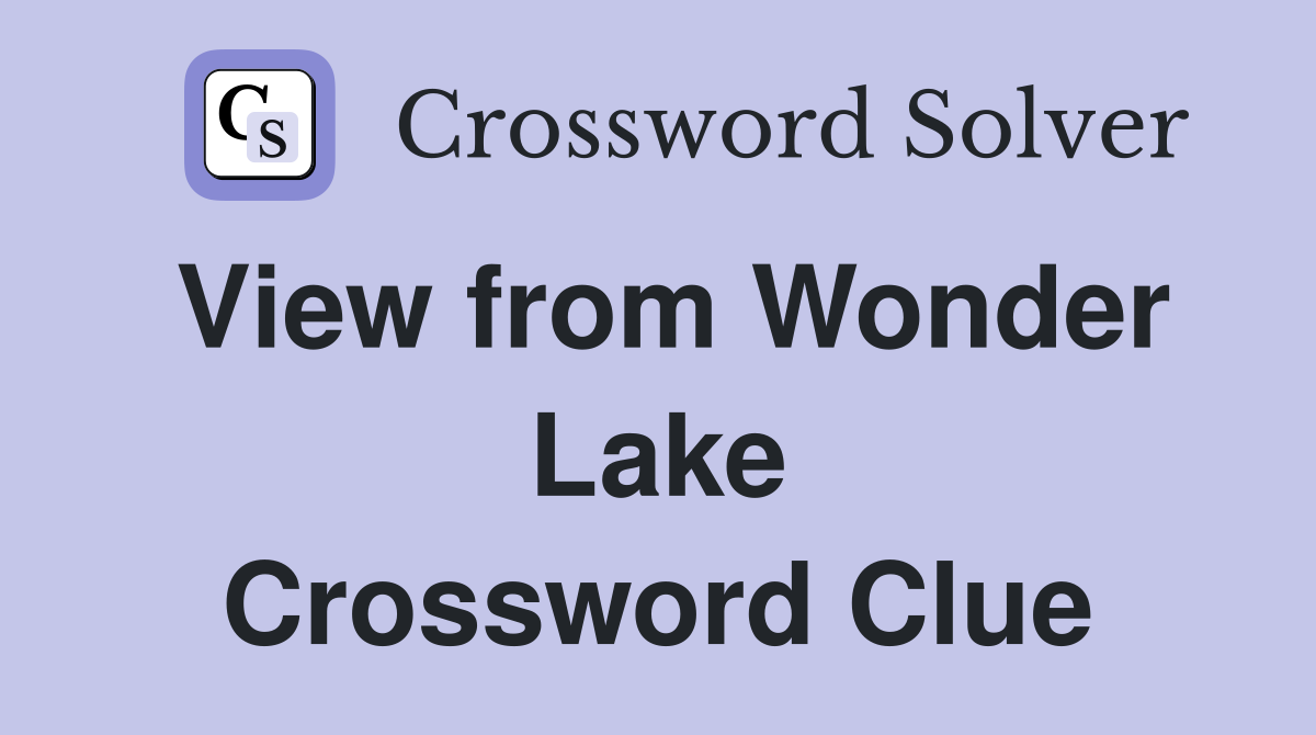 View from Wonder Lake Crossword Clue