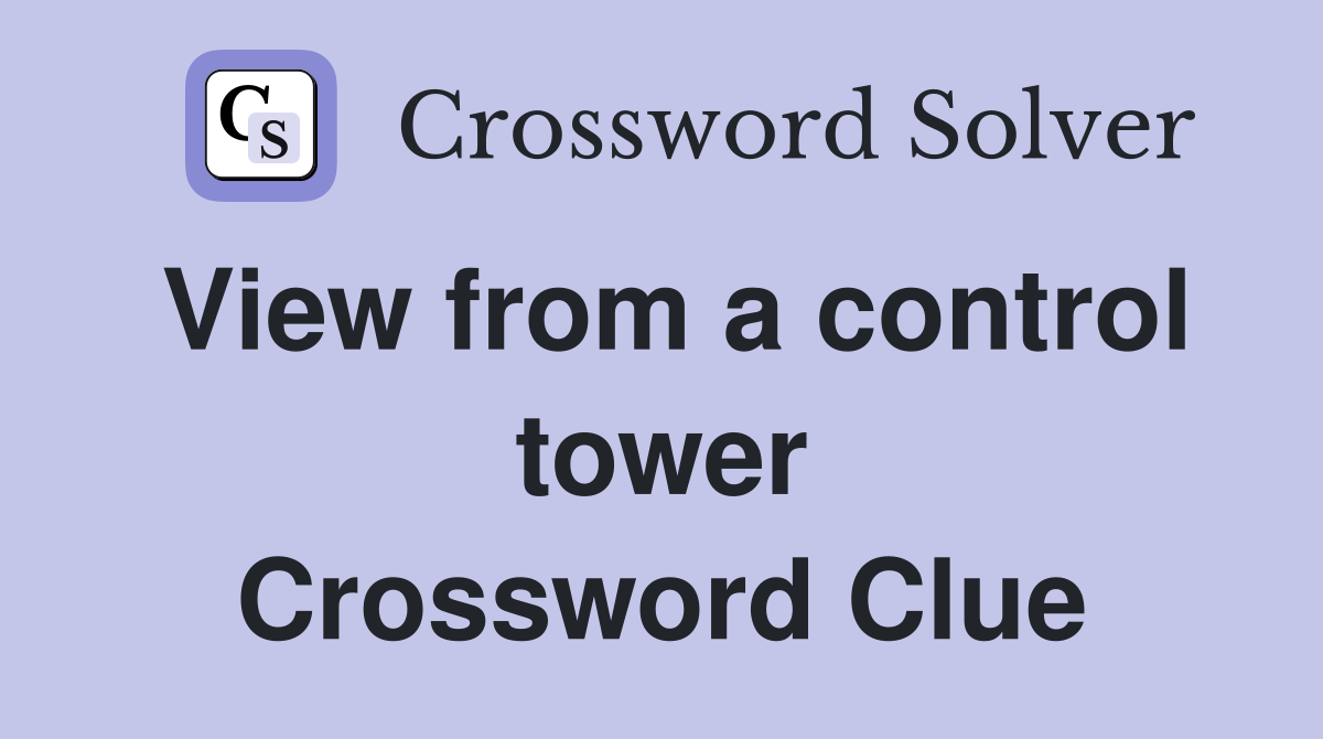 View from a control tower Crossword Clue
