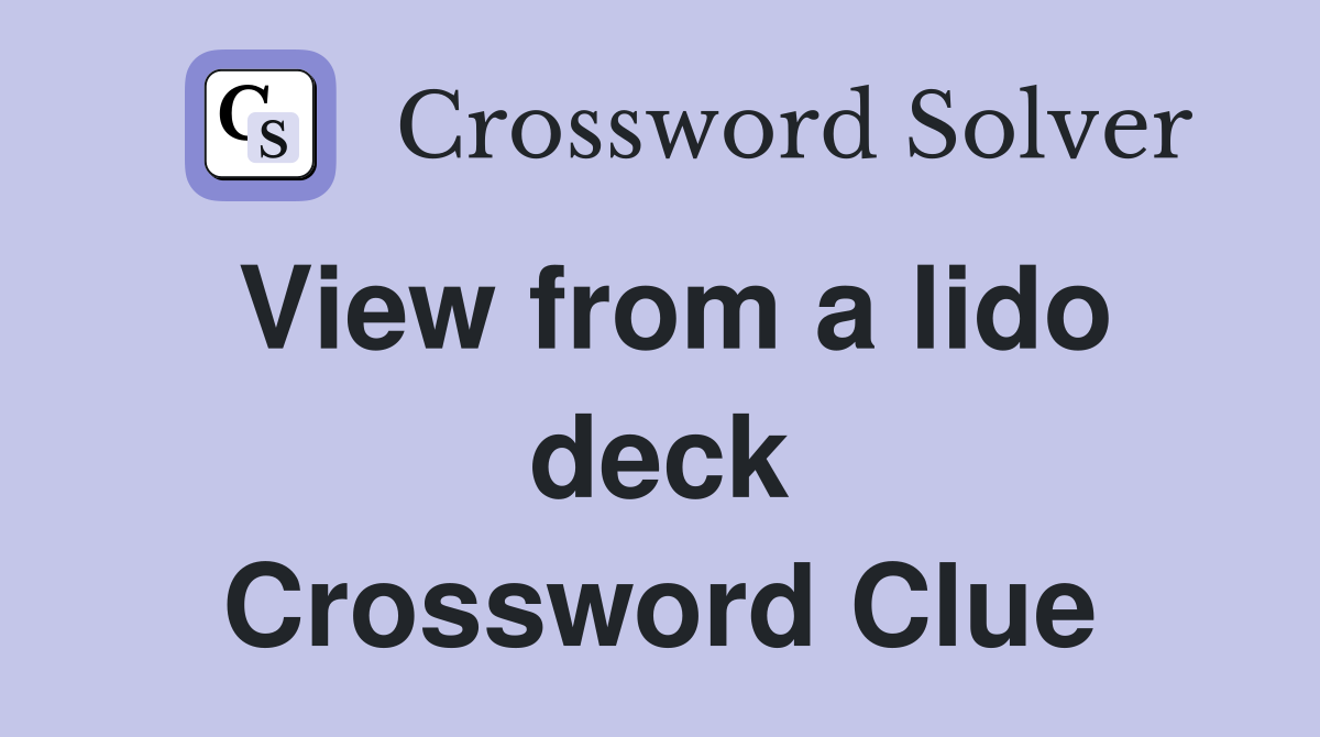 View from a lido deck Crossword Clue