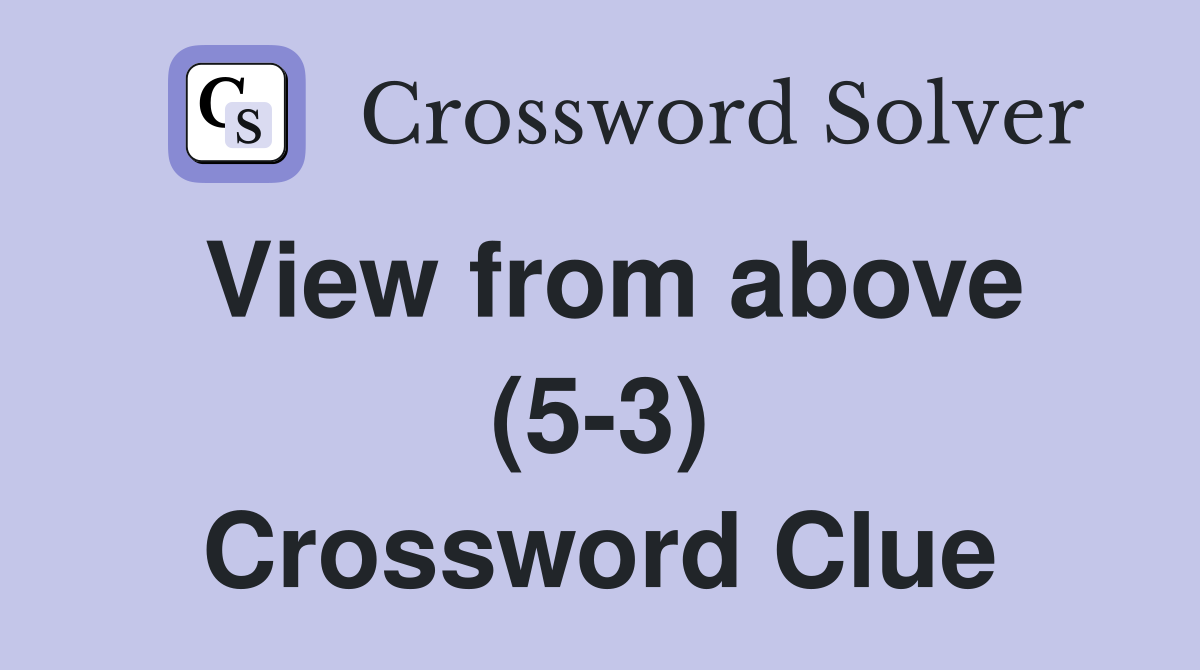 View from above (5-3) Crossword Clue