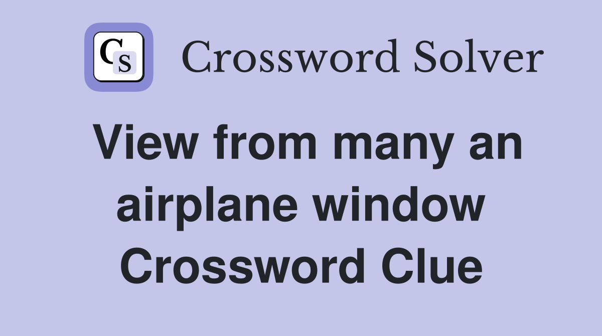 View from many an airplane window Crossword Clue