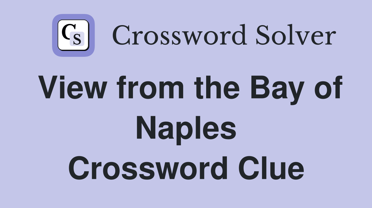View from the Bay of Naples Crossword Clue