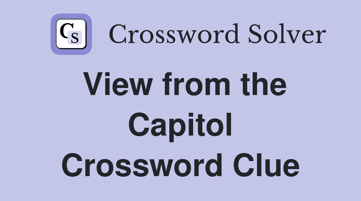 View from the Capitol Crossword Clue