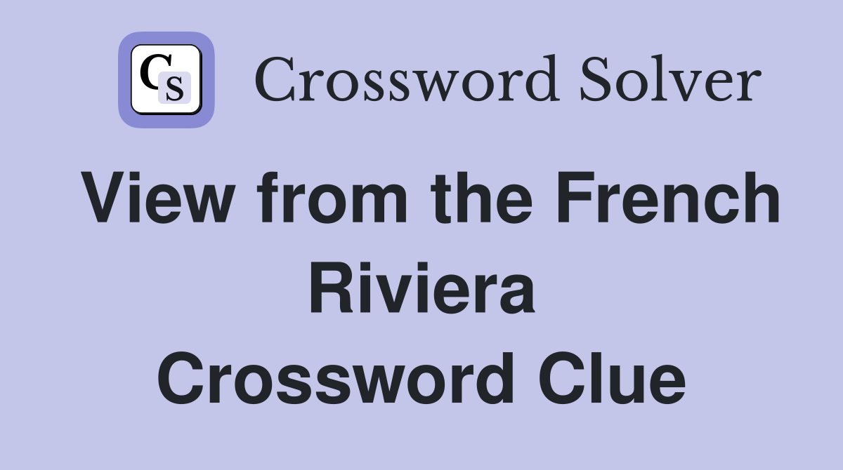 View from the French Riviera Crossword Clue