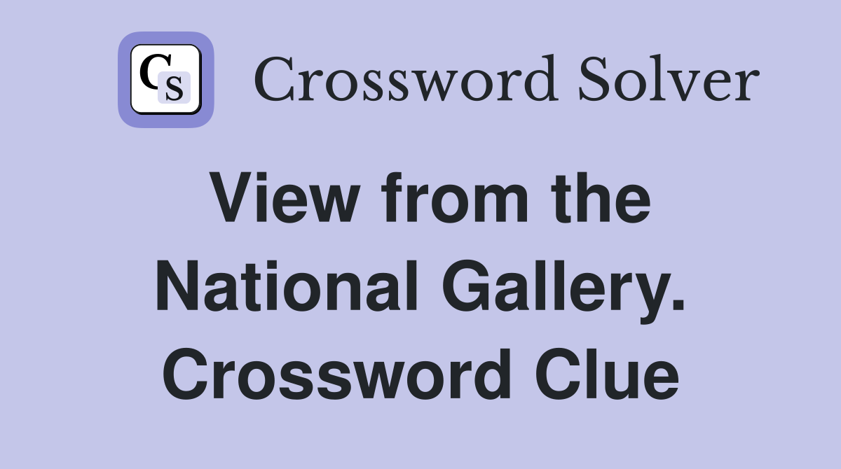 View from the National Gallery. Crossword Clue