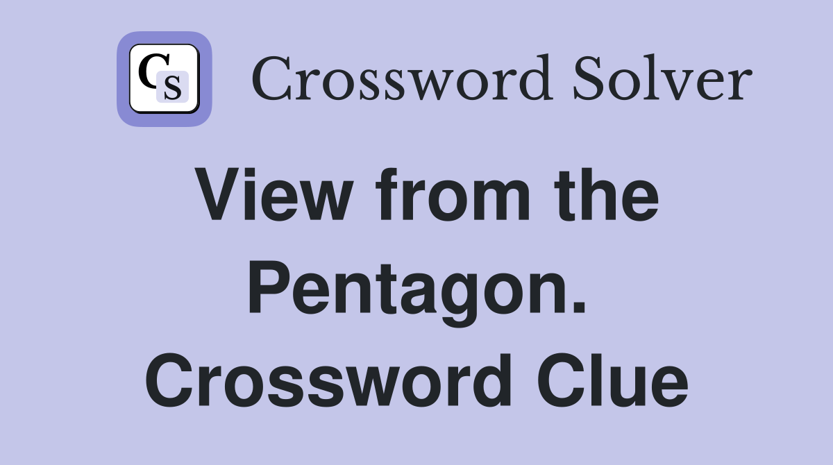 View from the Pentagon. Crossword Clue