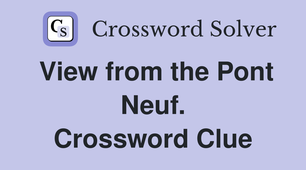 View from the Pont Neuf. Crossword Clue