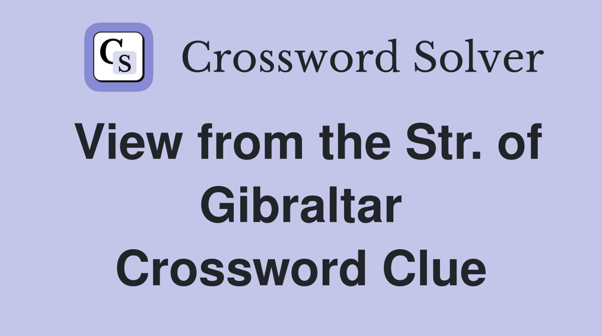 View from the Str. of Gibraltar Crossword Clue