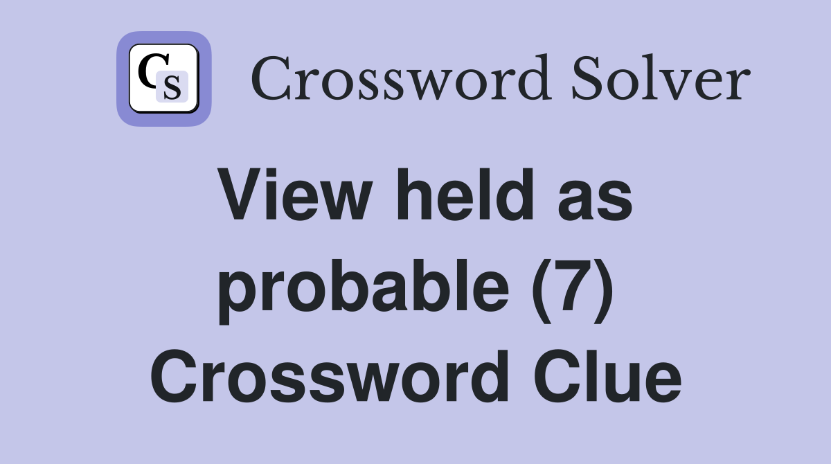 View held as probable (7) Crossword Clue