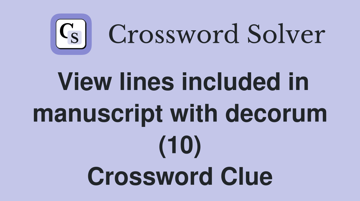 View lines included in manuscript with decorum (10) Crossword Clue