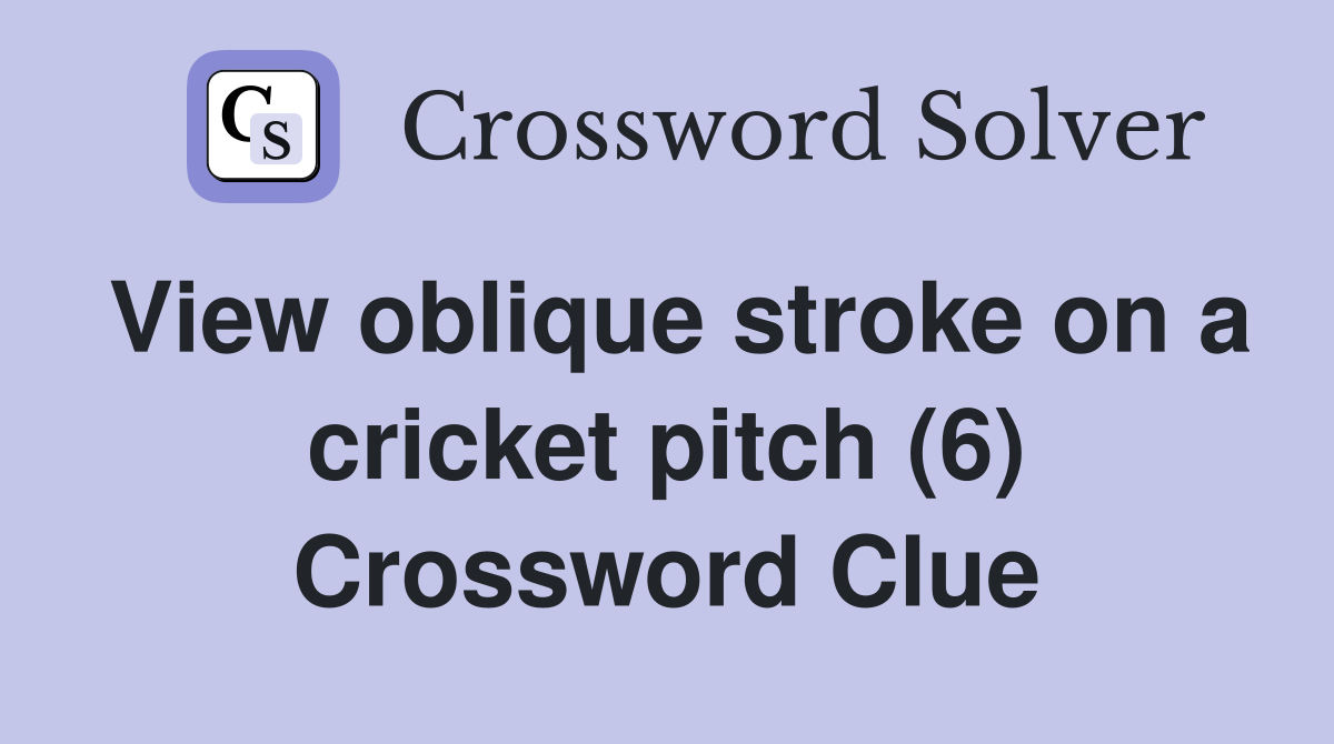 View oblique stroke on a cricket pitch (6) Crossword Clue