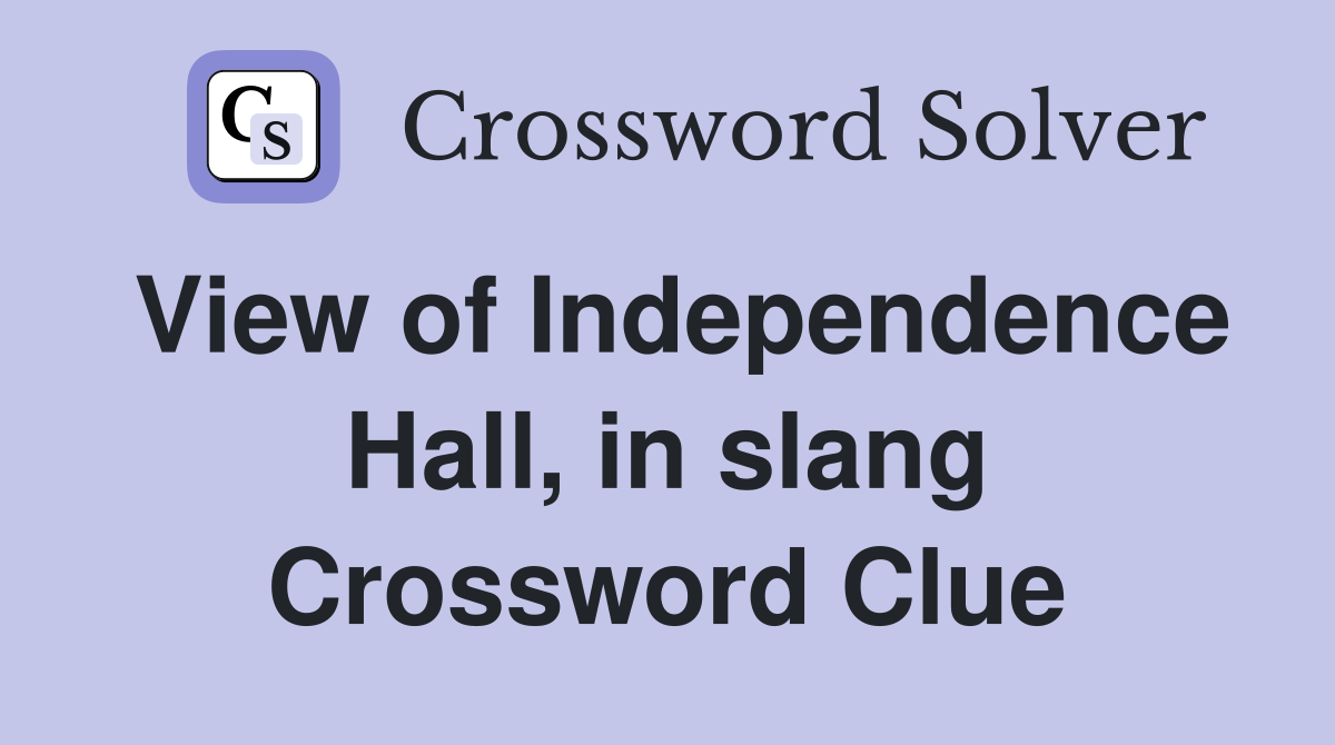 View of Independence Hall, in slang Crossword Clue