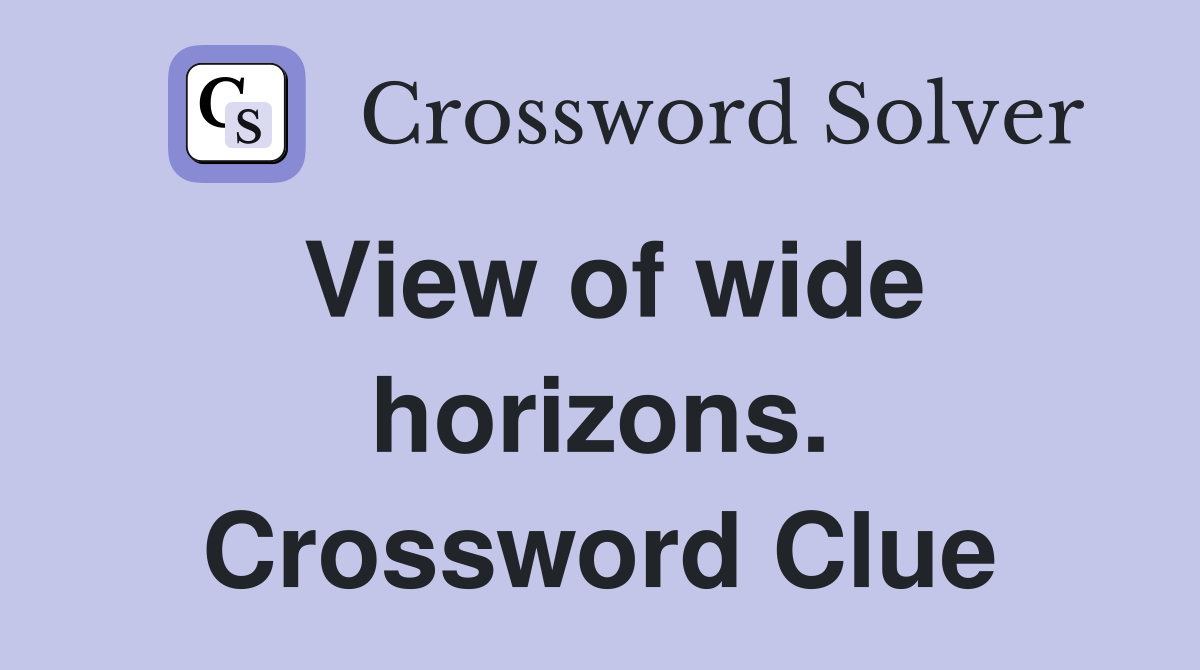 View of wide horizons. Crossword Clue