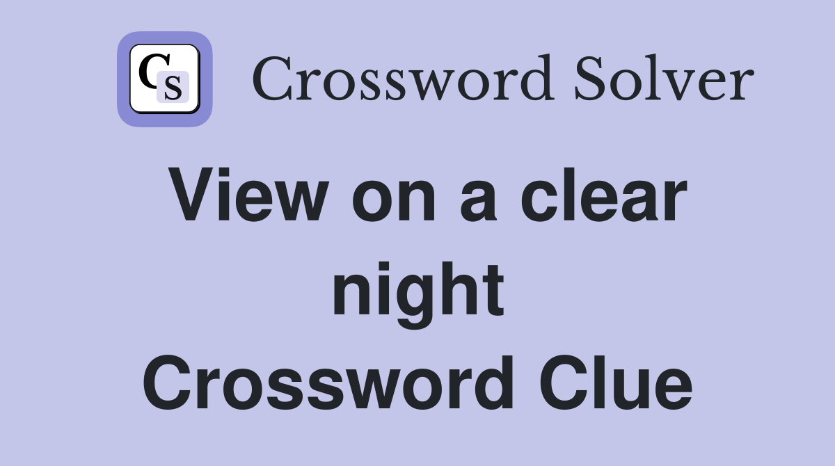 View on a clear night Crossword Clue