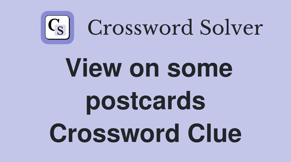 View on some postcards Crossword Clue