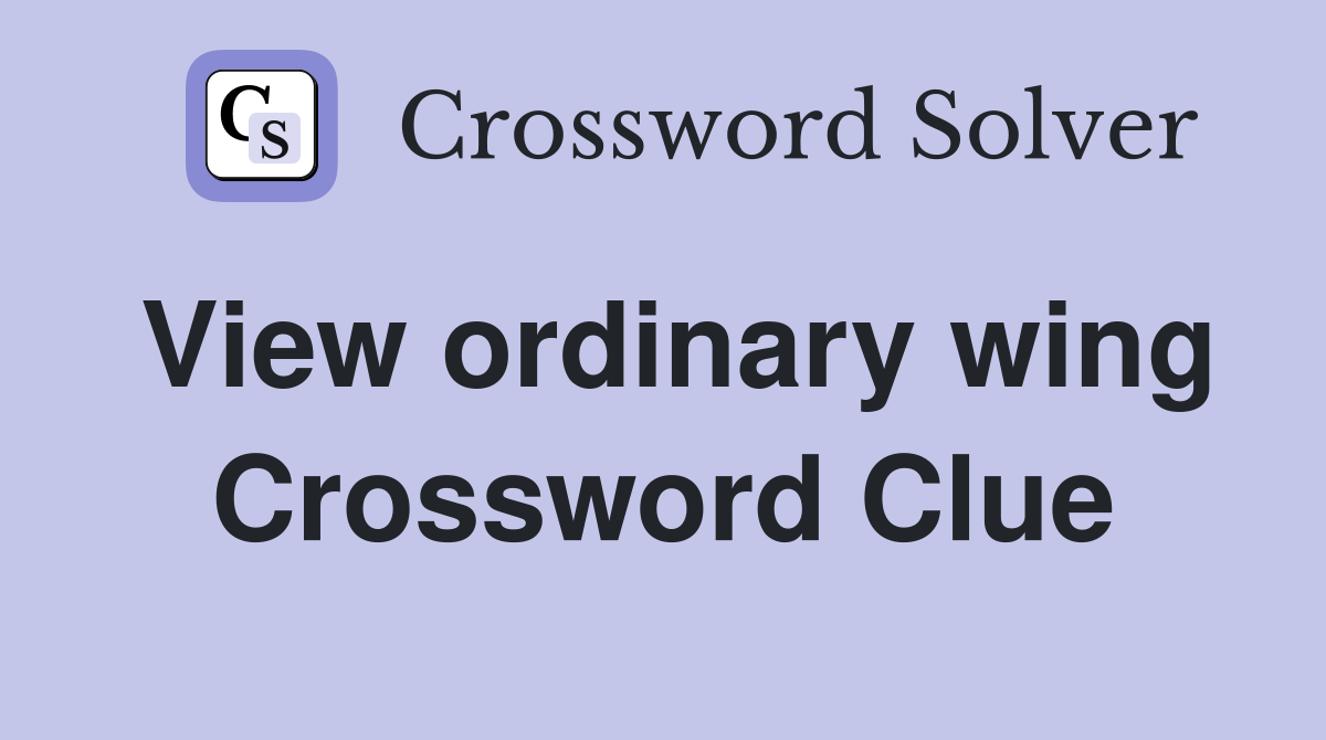 View ordinary wing Crossword Clue