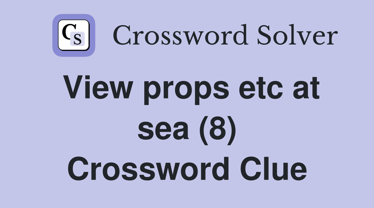 View props etc at sea (8) Crossword Clue