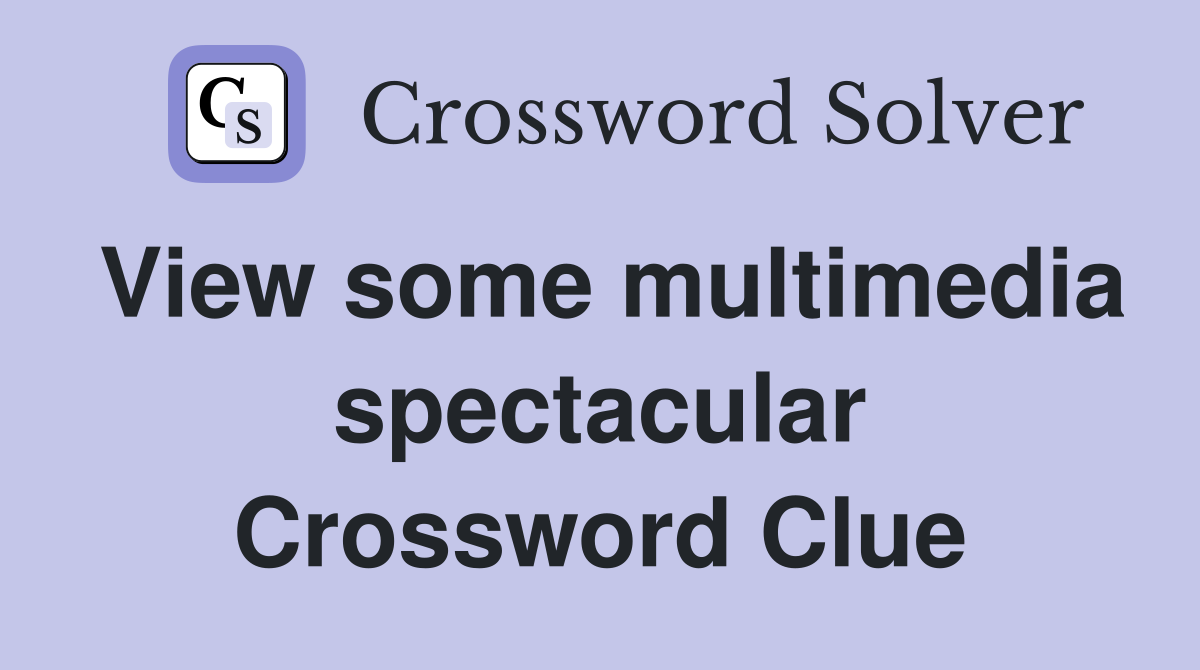 View some multimedia spectacular Crossword Clue