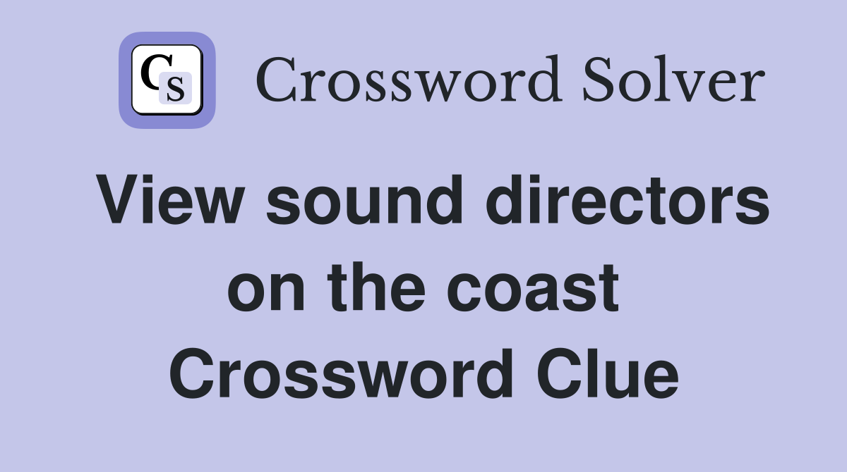 View sound directors on the coast Crossword Clue