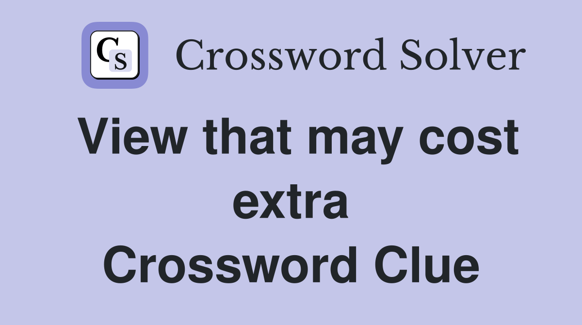 View that may cost extra Crossword Clue