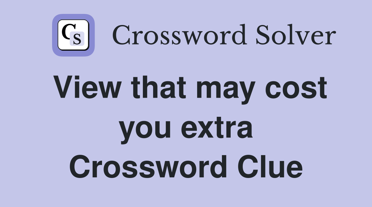 View that may cost you extra Crossword Clue