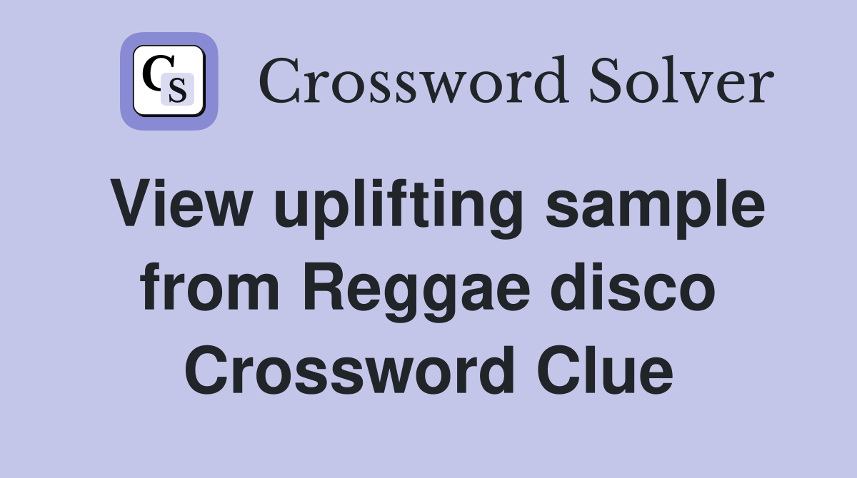 View uplifting sample from Reggae disco Crossword Clue