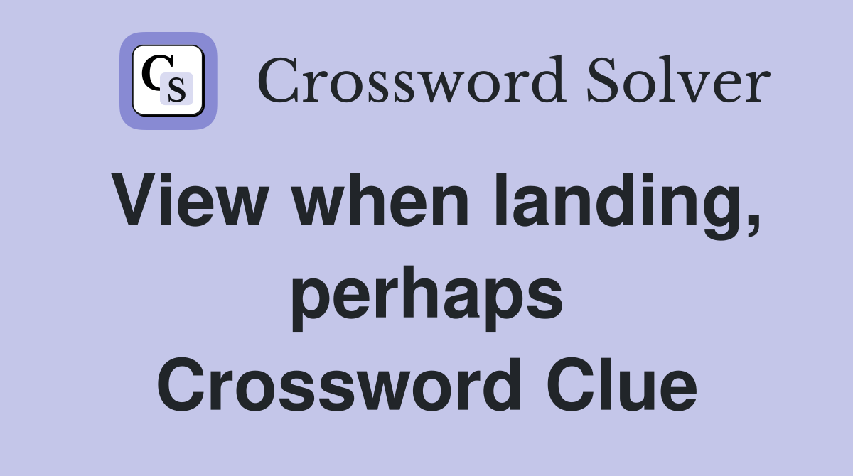 View when landing, perhaps Crossword Clue