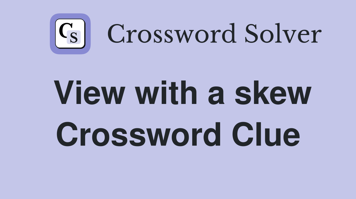 View with a skew Crossword Clue