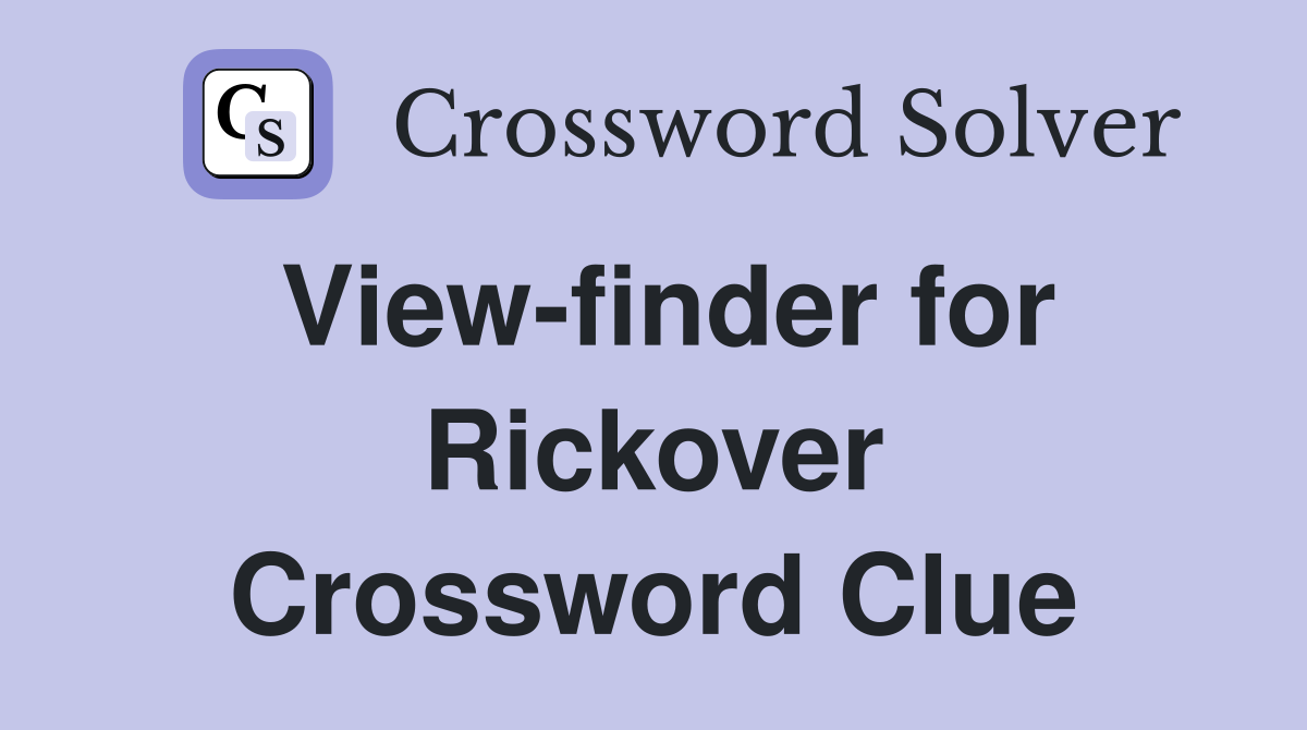 View-finder for Rickover Crossword Clue