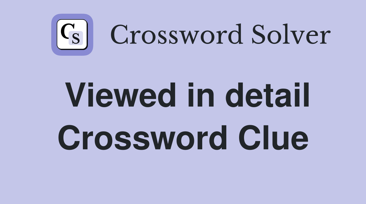 Viewed in detail Crossword Clue