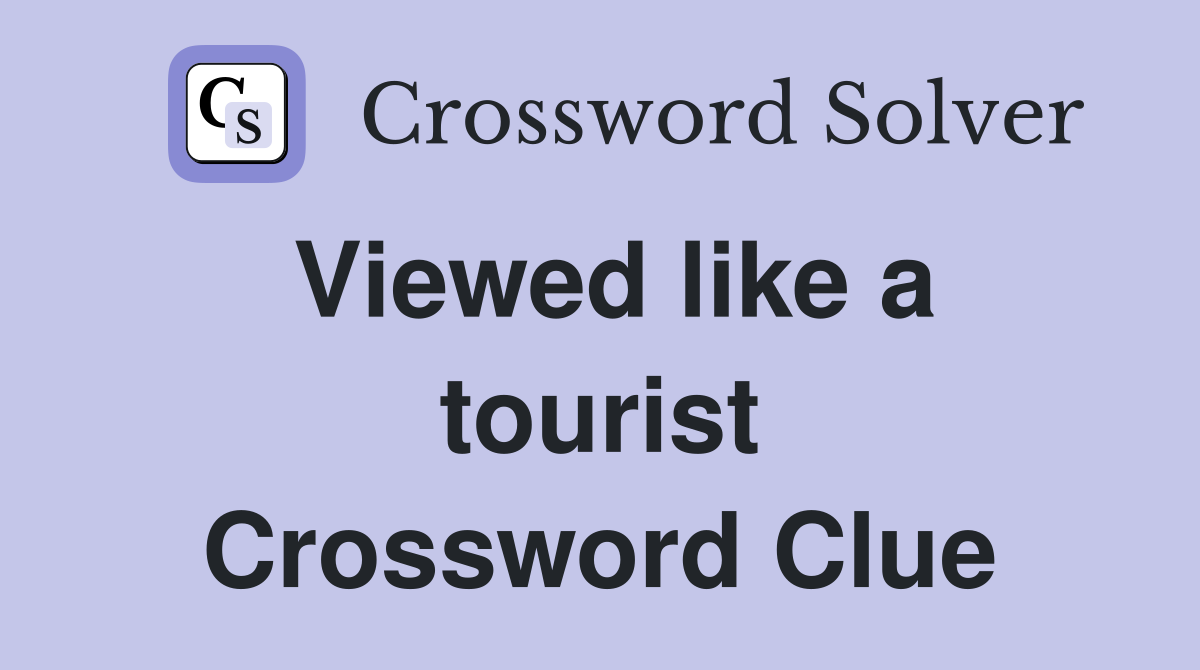 Viewed like a tourist Crossword Clue