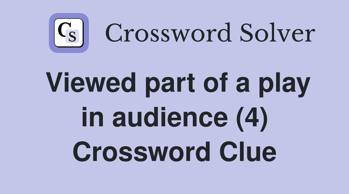 Viewed part of a play in audience (4) Crossword Clue