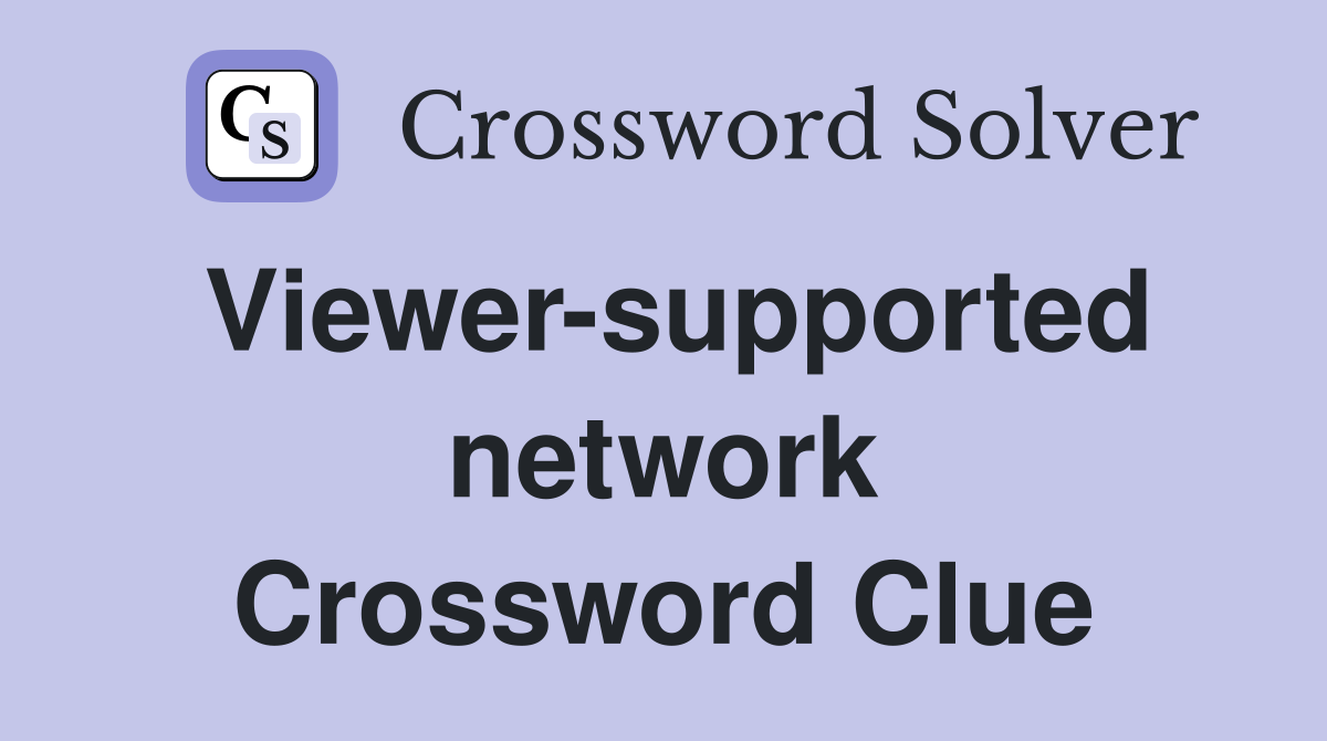 Viewer-supported network Crossword Clue