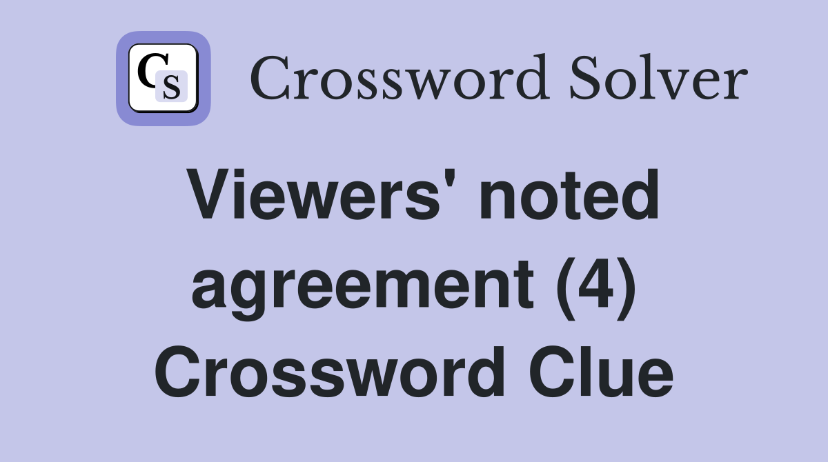Viewers' noted agreement (4) Crossword Clue