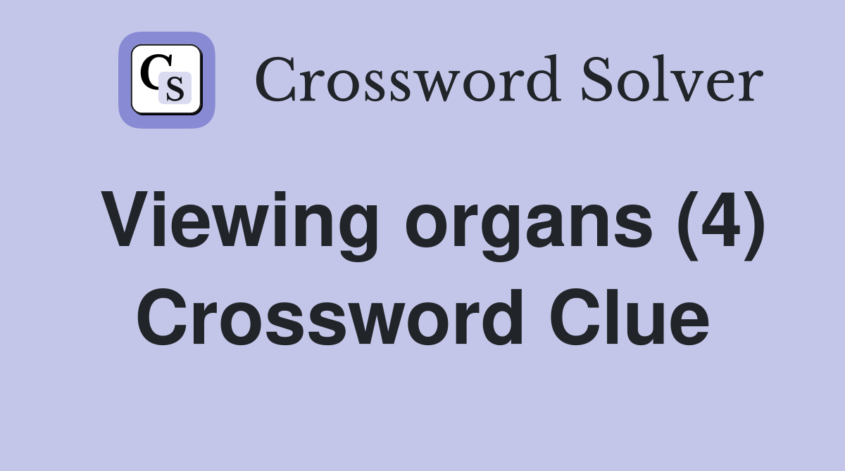 Viewing organs (4) Crossword Clue