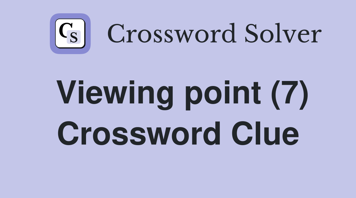 Viewing point (7) Crossword Clue