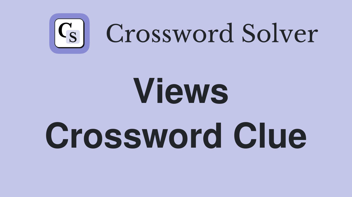 Views Crossword Clue