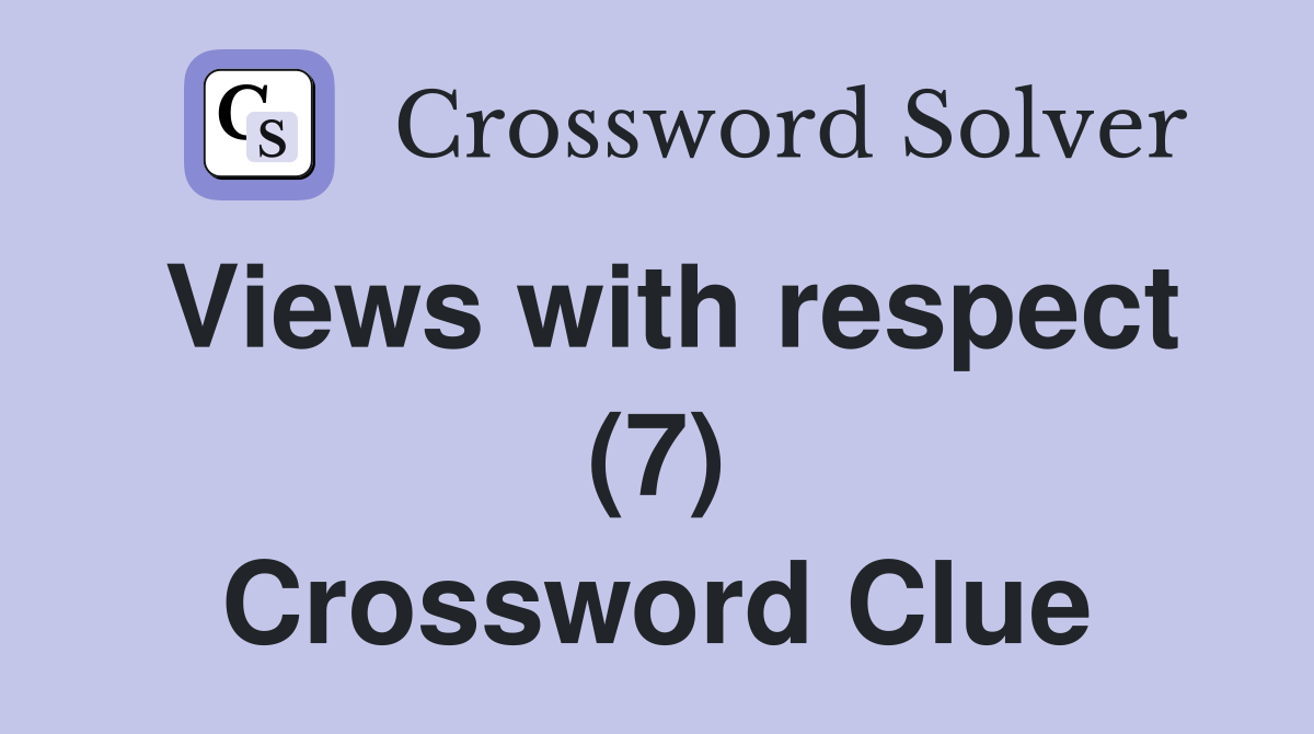 Views with respect (7) Crossword Clue