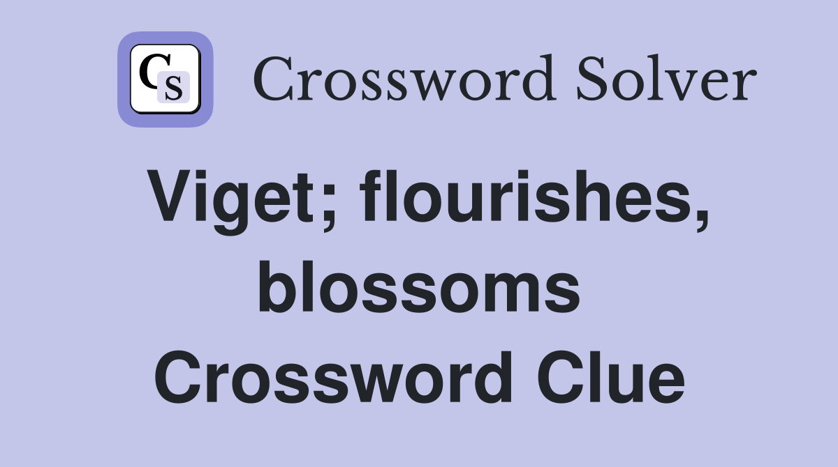 Viget; flourishes, blossoms Crossword Clue